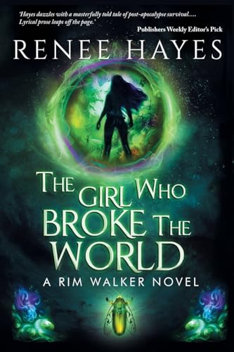 The Girl Who Broke the World: Book One - Publishers Weekly Editor's Pick (Rim Walker Trilogy)