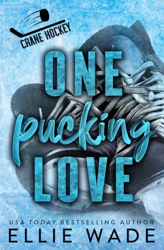 One Pucking Love: A Brother's Best Friend, Second-Chance Romance (Crane Hockey)