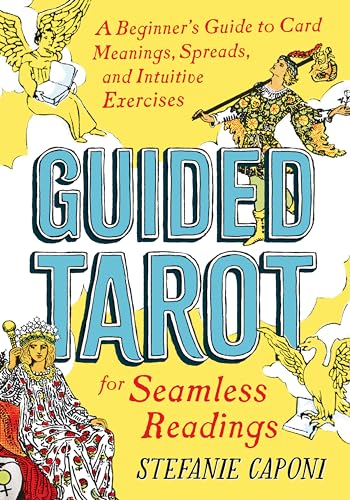 Guided Tarot: A Beginner's Guide to Card Meanings, Spreads, and Intuitive Exercises for Seamless Readings (Guided Readings)